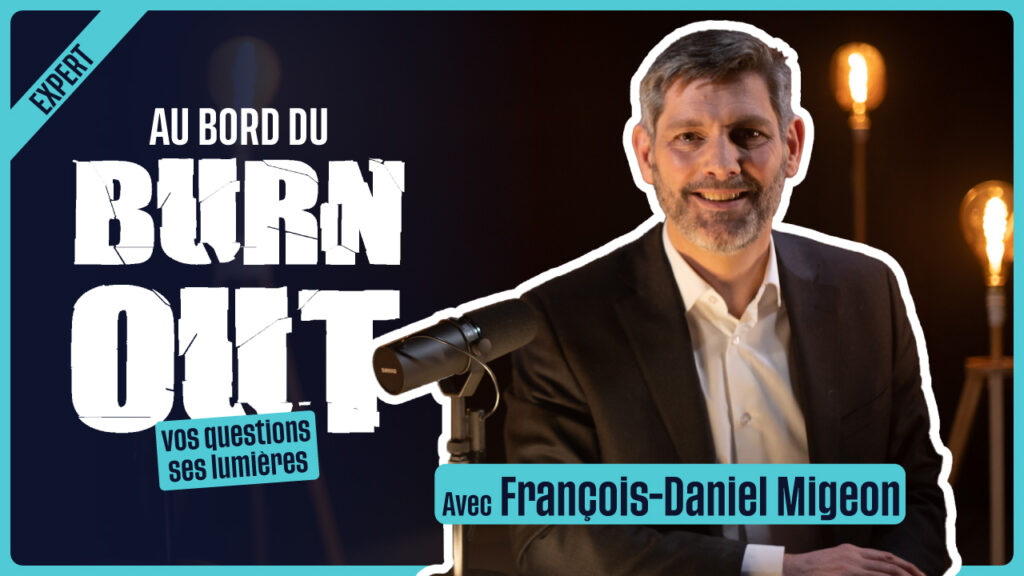 Au bord du burn-out - Vos questions, ses lumières - avec François Daniel Migeon
