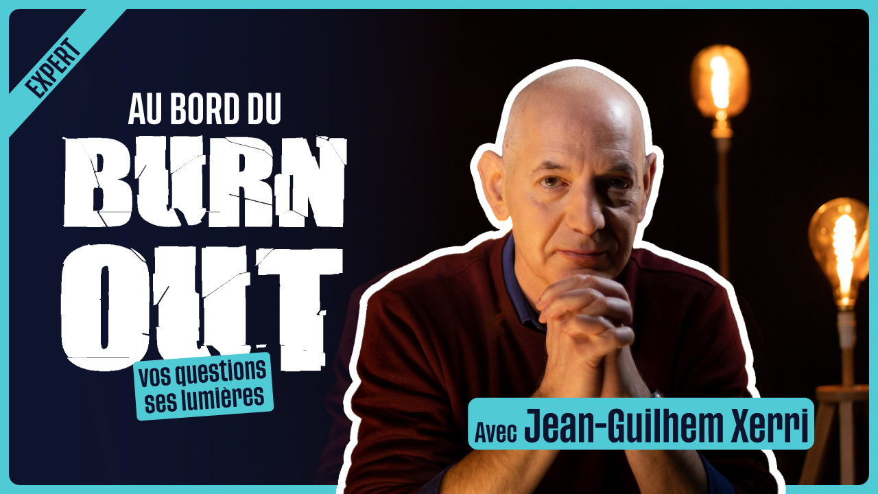 Au bord du Burn-out - Vos questions, ses lumières - avec Jean-Guilhem Xerri