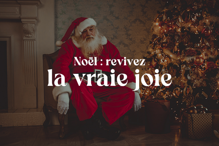 Article Noël : Revivez la vraie joie